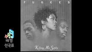 Killing Me Softly With His Song - The Fugees