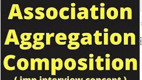 Object Oriented programming ( OOP ) :- What is Aggregation , Association and Composition ?