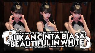 DJ BUKAN CINTA BIASA X BEAUTIFUL IN WHITE FYP VIRAL TIKTOK TERBARU 2026 RMIX DARNA GVNBY FT ELART LA