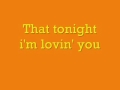 Tonight (I'm lovin' you) Lyrics.