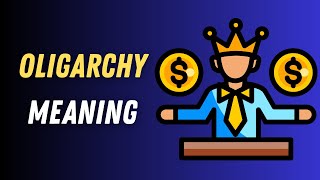 What Does "Oligarchy" Mean? | Simple Definition + Example Sentences