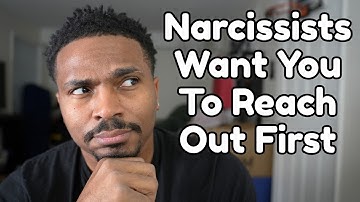 The REAL Reason Narcissists Want You To Reach Out First!