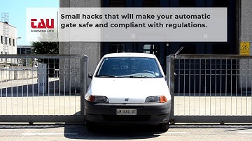 TAU | Small hacks that will make your automatic gate safe and compliant with regulations.