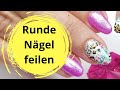 GELNÄGEL FEILEN für Anfänger: aus eckig wird OVAL/ RUND