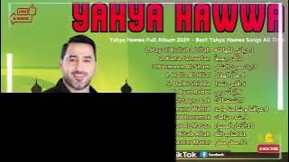 Yahya Hawwa Full Album 2024   Best Yahya Hawwa Songs All Time
