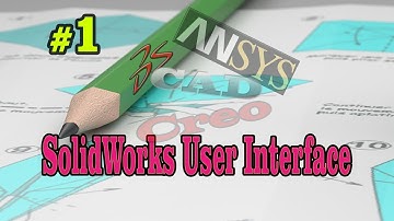 Learn SolidWorks User Interface Explained | Tutorial Engineer #1