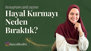 Hayal Kurmayı Neden Bıraktık?