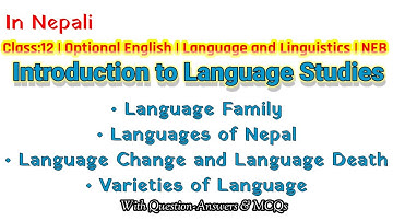 Language Family, Languages of Nepal, Language Change and Language Death, Varieties of Language