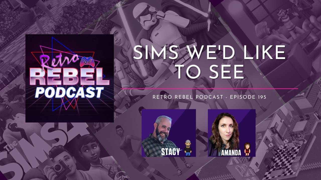Retro Rebel Podcast - Episode 135 Sims we'd like to see - YouTube