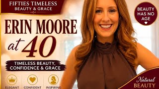 Erin Moore at 40 ✨ The Beauty & Confidence Everyone Is Talking About!