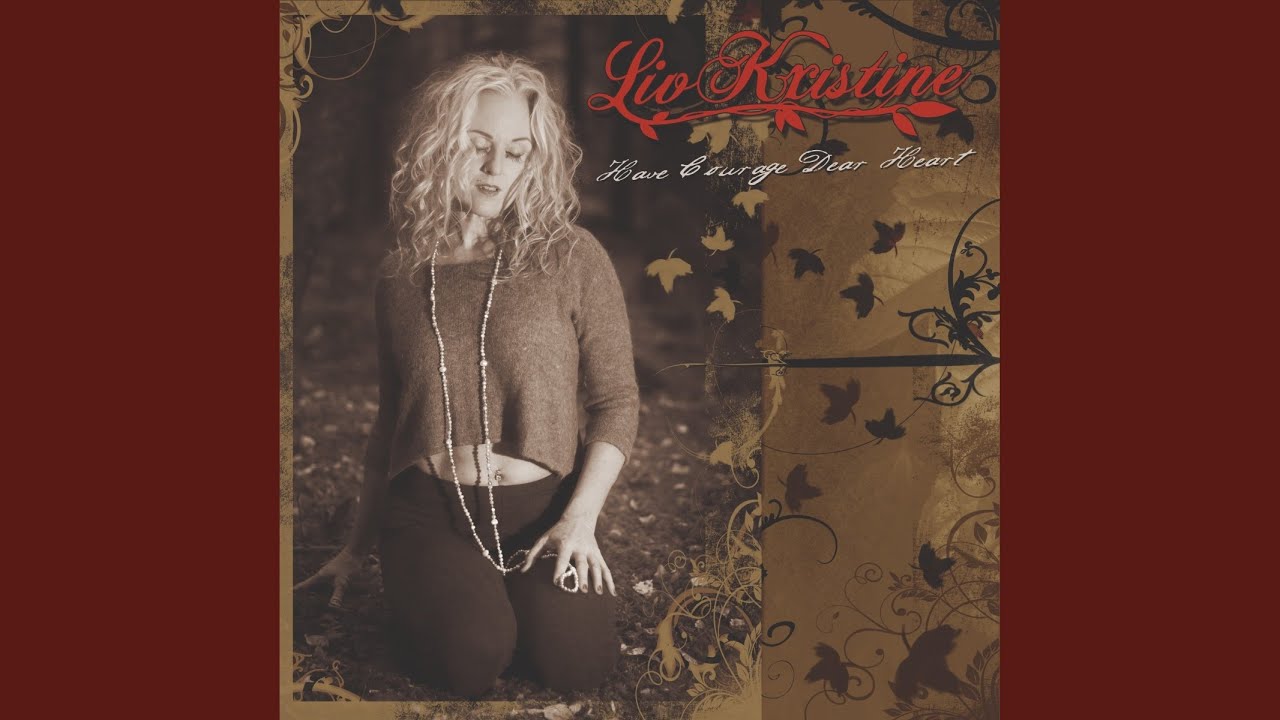 Have Courage Dear Heart