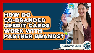 How Do Co-branded Credit Cards Work With Partner Brands? - Points and Perks Channel