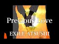 【歌詞付き】 Precious Love/EXILE ATSUSHI 【リクエスト曲】