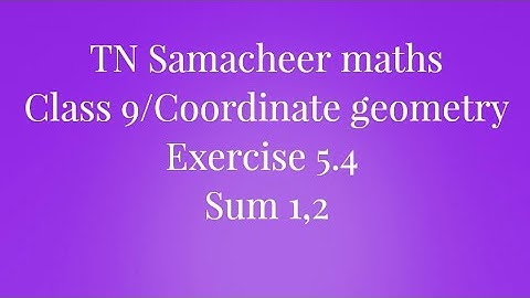 Sum 1/Sum 2 Exercise 5.4 Class 9 Coordinate geometry Tamilnadu Samacheer maths Nithyaganesh Maths