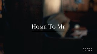 Home To Me (Live) - Jason Upton chords