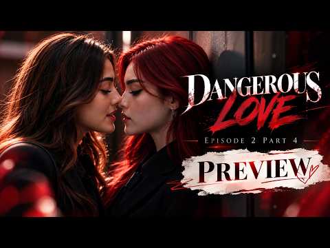 Dangerous Love — Episode 2 Part 4 PREVIEW