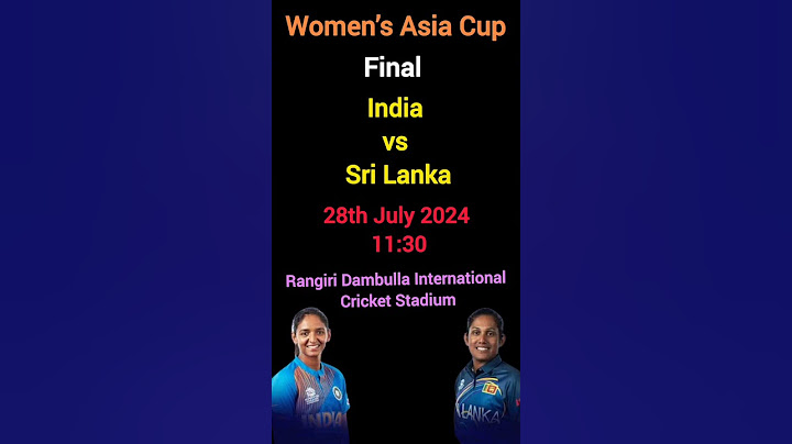 Women's Asia Cup Final: 2024 India Vs Sri Lanka