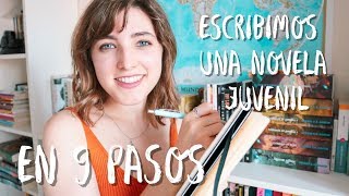 CÓMO ESCRIBIR UNA NOVELA JUVENIL en 9 pasos 📝  Escribimos juntas una novela juvenil