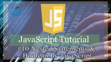 #10 Nested Statements And Boolean In JavaScript