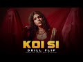 KOI SI - DRILL FLIP || Afsana Kaha || Prod by CHILLOUT MASHUP