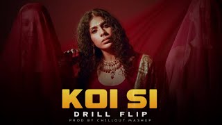 KOI SI - DRILL FLIP || Afsana Kaha || Prod by CHILLOUT MASHUP