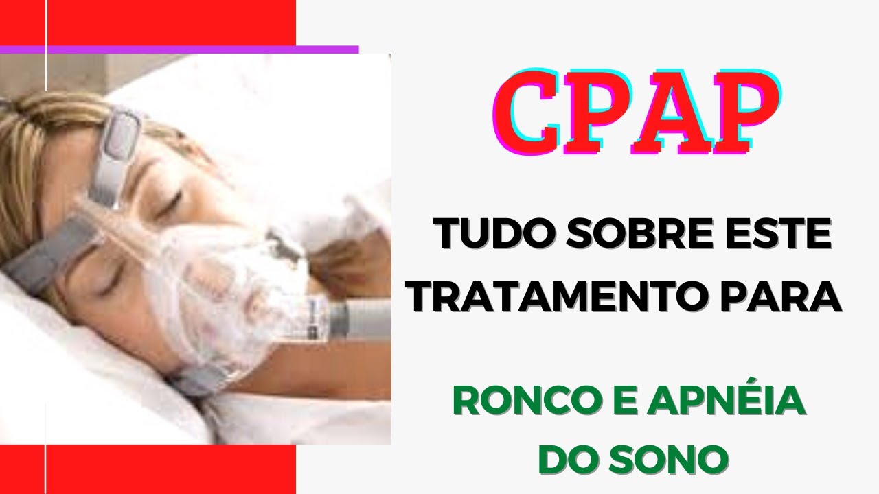 CPAP:  QUAL É O TRATAMENTO PARA RONCO E APNEIA DO SONO: MÁSCARA, DICAS DE ADAPTAÇĀO E MAIS...