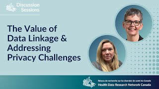 The Value of Data Linkage & Addressing Privacy Challenges
