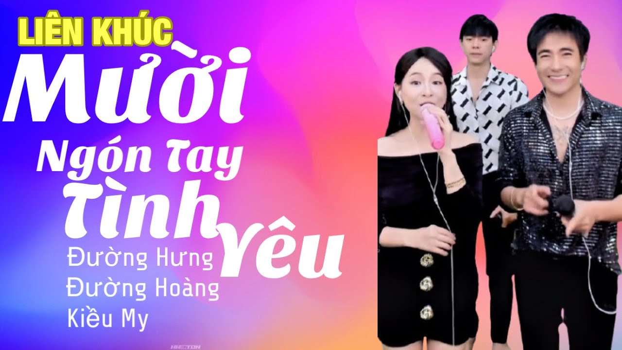 LIÊN KHÚC: MƯỜI NGÓN TAY TÌNH YÊU | ĐƯỜNG HƯNG x ĐƯỜNG HOÀNG x KIỀU MY | COVER
