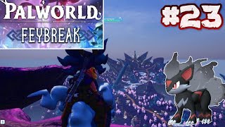 FEYBREAK UPDATE IS HERE! - Palworld #23