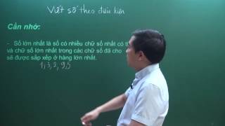 Viết số tự nhiên theo điều kiện cho trước phần 6 - Bồi dưỡng Toán 4 - Thầy Bùi Minh Mẫn - HOCMAI