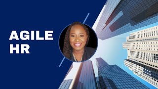 WELCOME to Agility in Practice! AGILE HR - Part 1