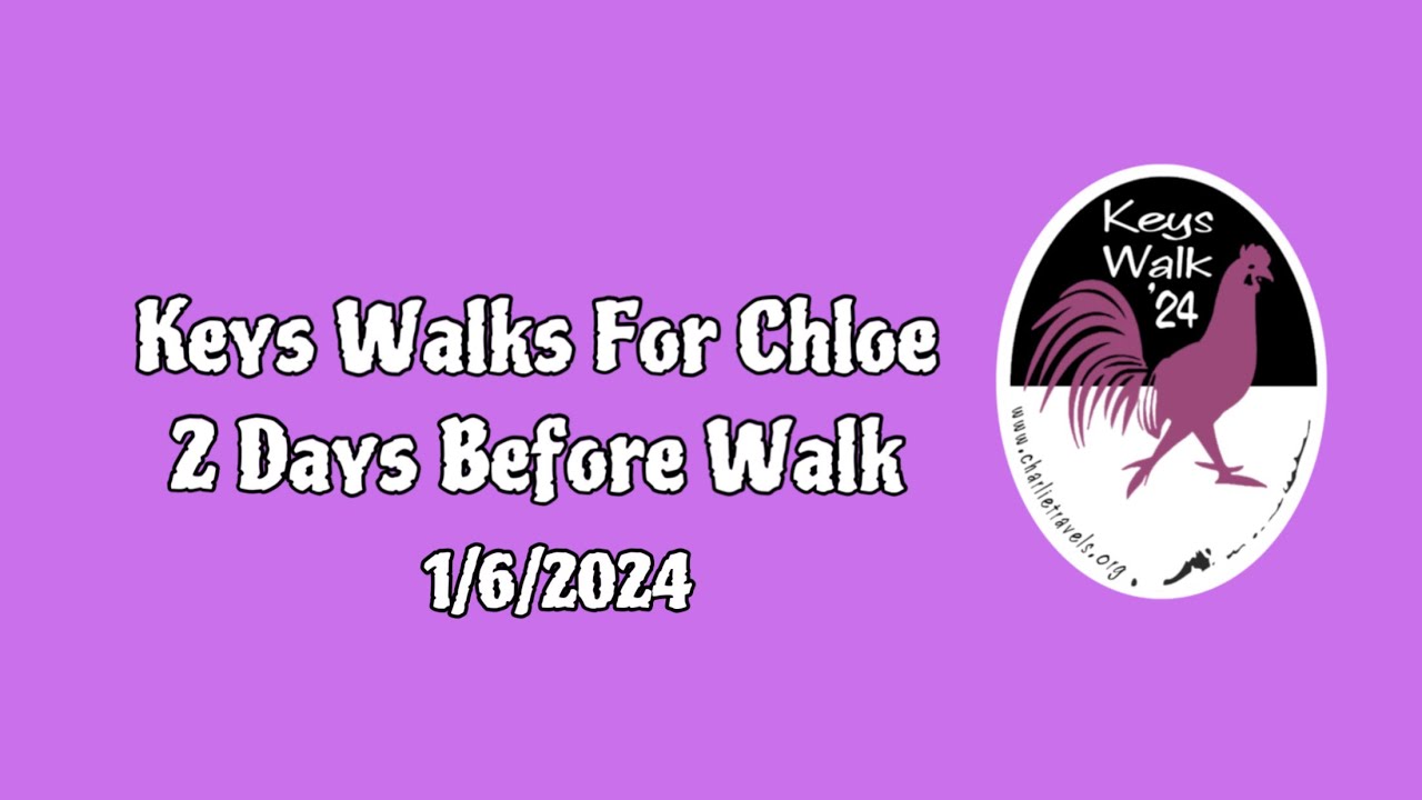 2 days before my Keys Walk For Chloe - YouTube