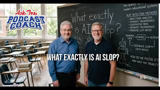 Ask the Podcast Coach - What is AI Slop?