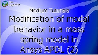 Ansys Tutorial: Modfication of the modal behavior in a mass spring model in Ansys APDL -2 #37