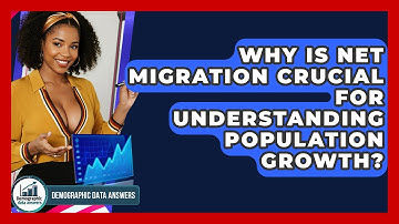 Why Is Net Migration Crucial For Understanding Population Growth? - Demographic Data Answers