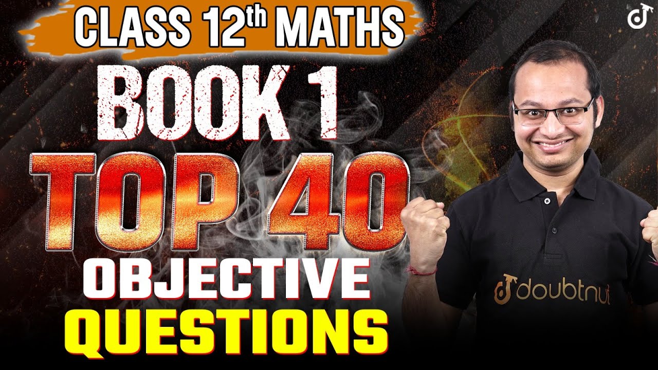 Class 12 Maths Book 1 Top 40 Objective Questions Board Exam Deepak Class 12 maths book 1 top 40 objective questions board exam deepak