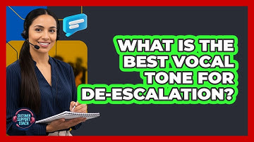 What Is the Best Vocal Tone for De-escalation?