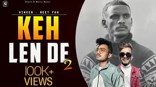 Keh Len De 2 ( Full Song ) Meet FDK | Latest Punjabi Songs 2020 | Romantic Song