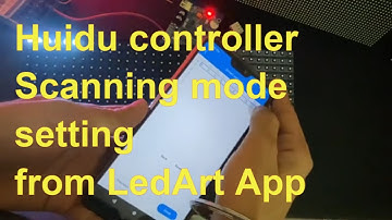 Huidu controller Scanning mode setting from LedArt App