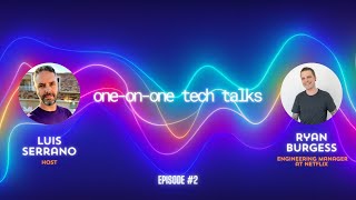 1:1 Tech Talks - Episode #2 - Ryan Burgess - Tech hiring & culture, leadership and parenting