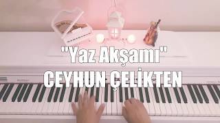 Yaz Akşam'ı CEYHUN ÇELİKTEN...(Piyano cover)piyano ile çalınan şarkılar Resimi