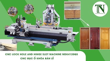 MÁY CNC ĐỤC Ổ KHÓA BẢN LỀ, CNC LÀM CỬA MDK4120Q51