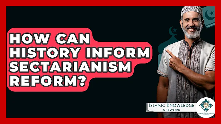 How Can History Inform Sectarianism Reform? - Islamic Knowledge Network