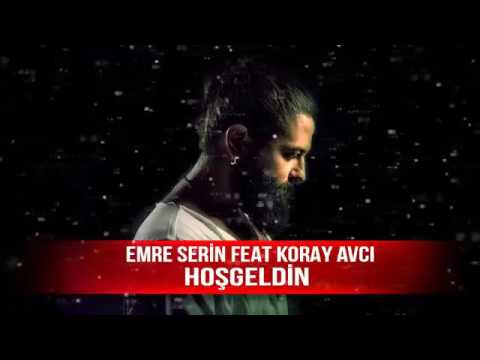 Emre Serin feat Koray Avcı  Hoşgeldin REMİX 2015