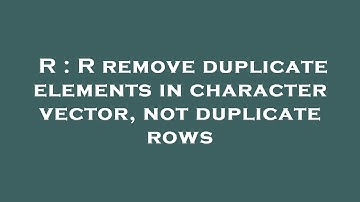 R : R remove duplicate elements in character vector, not duplicate rows