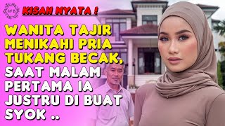 KISAH NYATA ❗ WANITA KAYA INI MENIKAHI TUKANG BECAK, SAAT MALAM PERTAMA IA JUSTRU DI BUAT SYOK