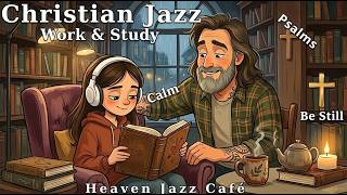 Peaceful Jazz Worship | Christian Jazz Music for Prayer and Meditation
