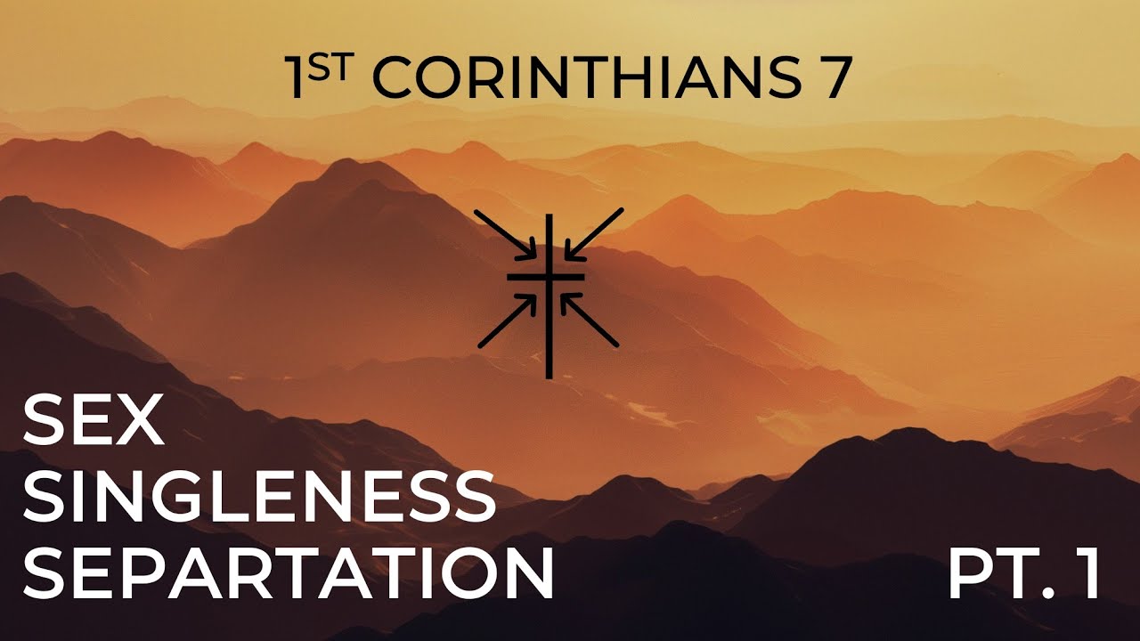 11-24-24 - 1 Corinthians 7 - Sex Singleness Separation Pt 1 - Pastor ...