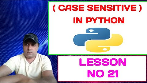 is Python Case sensitive language|Case sensitive letters in Python|Python course for beginners