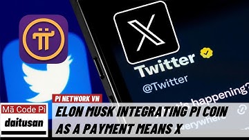 Pi network - Elon Musk có lựa chọn Pi Coin làm phương tiện thanh toán cho TwitterX? | PI NETWORK VN